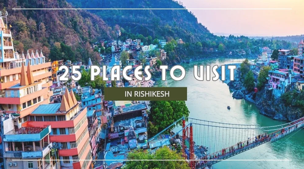 25 Places to Visit in Rishikesh